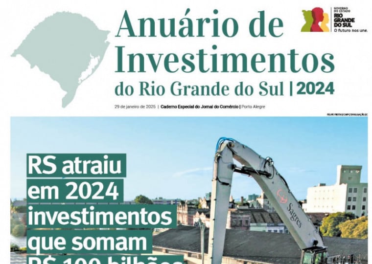 Anuário de Investimentos mostrou que o Rio Grande do Sul atraiu mais de R$ 100 bilhões em investimentos